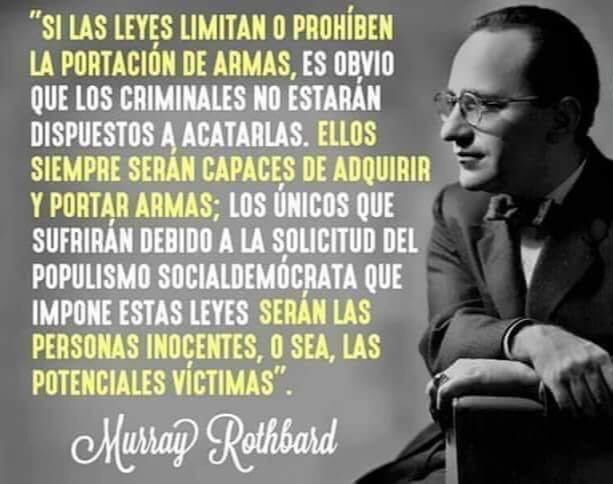 LIBREMERCAD0's tweet photo. "Si las leyes prohíben la portación de armas, los criminales no estarán dispuestos a acatarlas. Ellos siempre serán capaces de portar armas; los que sufrirán debido a la imposición de estas leyes son las personas inocentes." Murray Rothbard. #NoAlDesarme https://t.co/oUinr1laRK