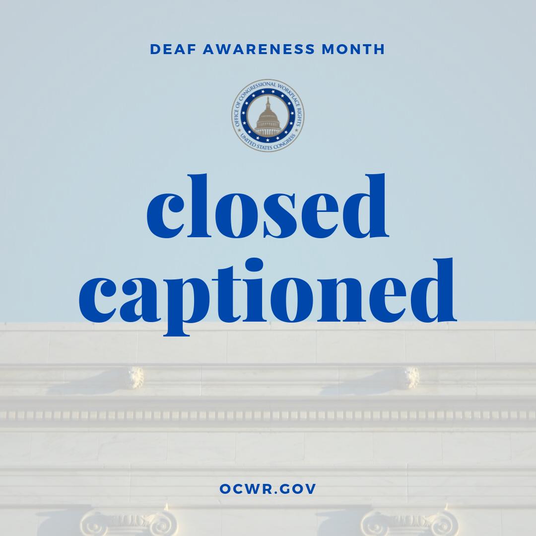 OCWR_LegBranch's tweet image. September is National Deaf Awareness Month. OCWR videos are closed captioned. ocwr.gov/videos #mondaymotivation #nationaldeafawareness #closedcaptioned