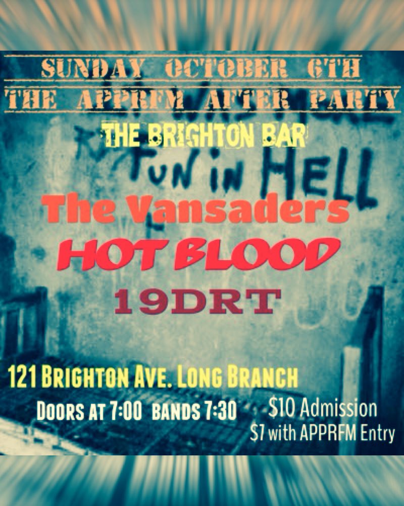 The APPRFM After Party is at <a href="/brighton_bar/">The Brighton Bar</a> and features <a href="/TheVansaders/">The Vansaders</a> <a href="/HotBloodNJ/">Hot Blood</a> and 19DRT! Come out and support! #asburypunks #punkshow #asburyparkpunkrockfleamarket #livemusic