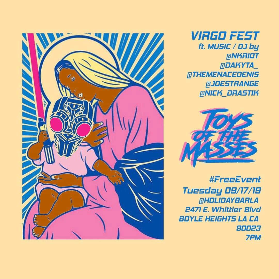 Toysofthemasses's tweet photo. For all of the #virgoslovers (and not), come and join us @ the #virgofest hosted @ #holidaybarla in #boyleheights #sept17 #tomorrow ft. @nkriot @Dakyta @TheMenaceDenis #joestrange @NICK_DRASTIK #freetickets ➡️➡️ https://t.co/r3TUDk733m #ThisIsTheNewSchool https://t.co/hawZU5xU02