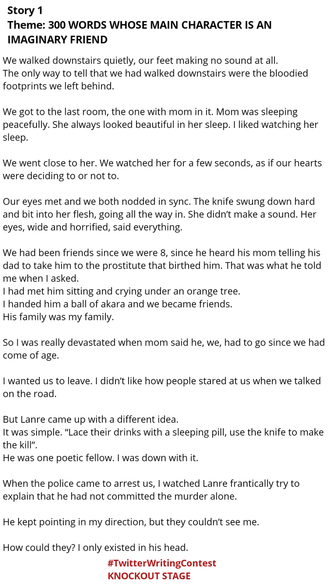 ItsUncleStephen's tweet image. KNOCKOUT ROUNDS in the #TwitterWritingContest

Day 4, DUEL 1 

@Gail_Tife Vs @youngmedicmum

Theme: 300 WORDS WHOSE MAIN character is an imaginary friend 

FOLLOW @tw_writecontest for all contest updates 

VOTE Your fav story using ONLY POLLS in the next tweet in the thread.