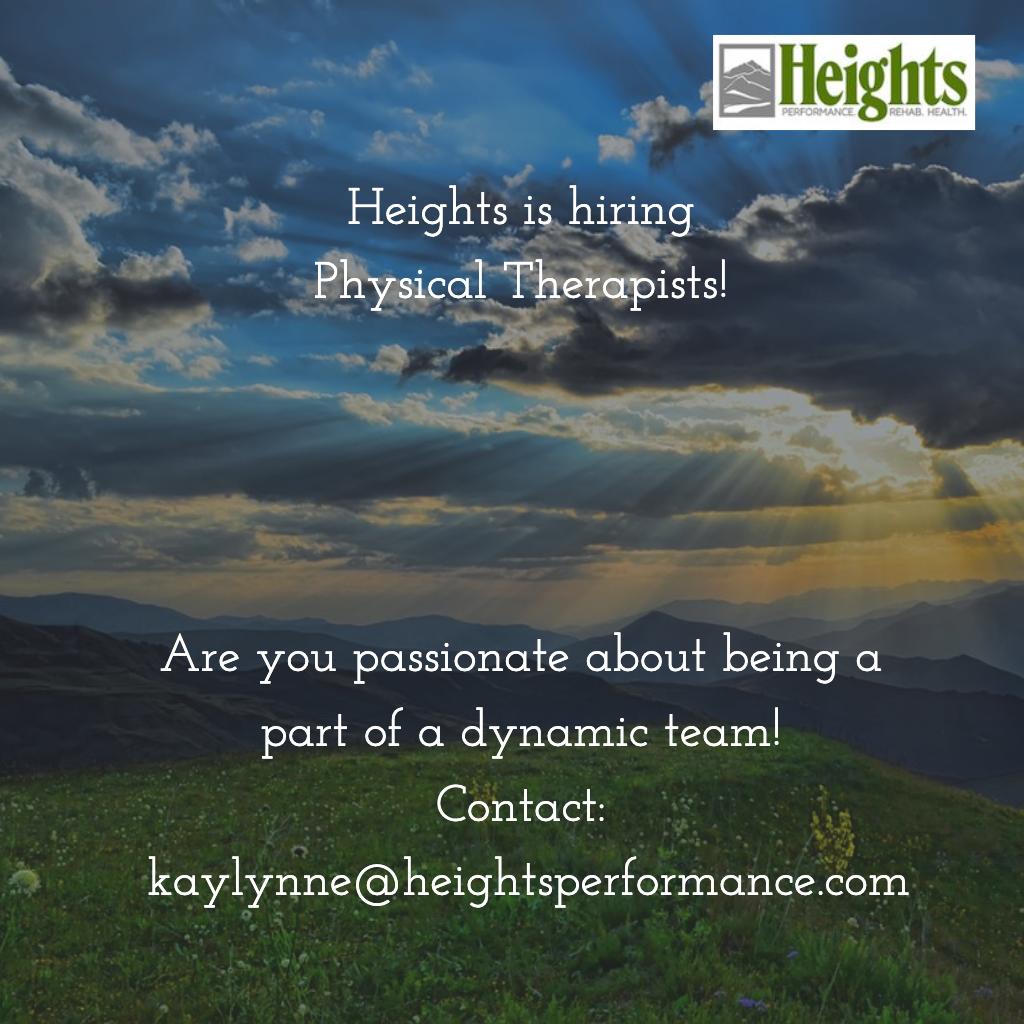 Heights is hiring 
Physical Therapists!

Are you passionate about being a part of a dynamic team!
Contact: kaylynne@heightsperformance.com