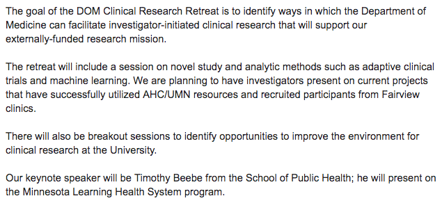 UMN DOM Research (@umn_domresearch) on Twitter photo Department of Medicine Clinical Research Retreat
Friday, October 25, 2019
7:30 a.m. to 2:00 p.m.
McNamara Alumni Center
👀 a forthcoming email for RSVP information, contact Paul Drawz (draw0003@umn.edu) or Peter Crawford (crawforp@umn.edu) for questions. Department of Medicine Clinical Research Retreat
Friday, October 25, 2019
7:30 a.m. to 2:00 p.m.
McNamara Alumni Center
👀 a forthcoming email for RSVP information, contact Paul Drawz (draw0003@umn.edu) or Peter Crawford (crawforp@umn.edu) for questions.