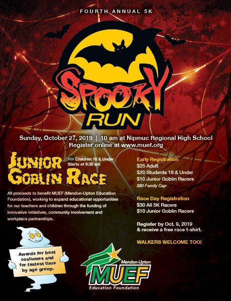 Get your costumes and your running shoes ready- Sunday, Oct 27th is the 4th Annual Spooky Run! Junior Goblin and 5K races.  Register online at <a href="/www/">WWW</a>. muef.org to receive a free t-shirt. Walk or run to support innovative programming in the <a href="/MendonUptonRSD/">Mendon-Upton RSD</a>.