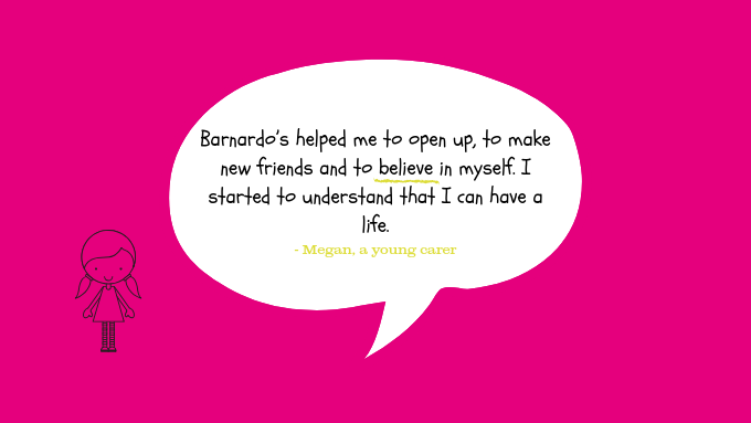 Some of our young carer groups are designed for young people living with a parent with mental health issues, like Megan.

When Megan first met her support worker she was wary and wouldn’t speak to her. Now, Megan's in her twenties - she's been to uni and wants to be a teacher.