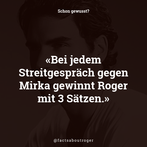 factsaboutroger's tweet photo. Bei jedem Streitgespräch gegen Mirka gewinnt Roger mit 3 Sätzen. #krass #iloveroger https://t.co/49KoaPz64U