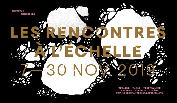 SAVE THE DATE ! 
14ème édition du festival Les Rencontres à l'échelle du 7 au 30 novembre 2019 <a href="/marseille/">Ville de Marseille</a>. 

Programmation complète le 01/10.
Ouverture de la billetterie le 10/10.

#theatre #danse #performance #lecture #musique #cinéma 
#festival #marseille #echelle2019