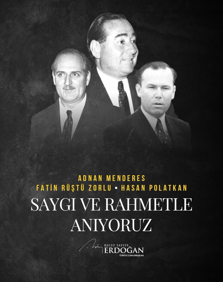 Ömrünü ülkemizin demokratikleşmesine, gelişmesine, güçlenmesine ve kalkınmasına adamış büyük devlet adamı Adnan Menderes ile Fatin Rüştü Zorlu ve Hasan Polatkan'ı, haksız yere idam edilişlerinin 58. yıl dönümünde saygı, rahmet ve hüzünle yad ediyorum.