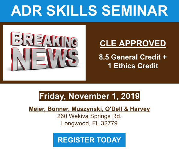 :: ADR Seminar Breaking News - CLE APPROVED :: Don't miss out on this great opportunity to earn CLE credits! Register today at fdla.org
