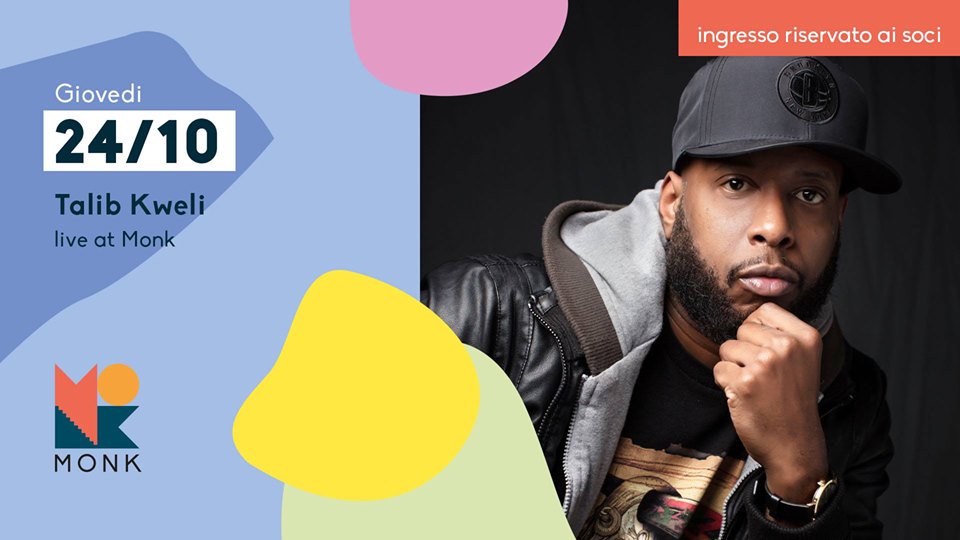 Giovedì 24 Ottobre 2019
<a href="/TalibKweli/">Talib Kweli Greene</a> live at <a href="/MonkClub/">MONK Roma</a>

L’Mc di #Brooklyn, nei suoi oltre 20 anni di carriera, si è affermato come uno dei più pregevoli artisti #hiphop.

📌 Ingresso con Tessera ARCI
🐦 EarlyBirds: bit.ly/2lZWxGc [Disponibilità Limitata]

#staymonk 😉
