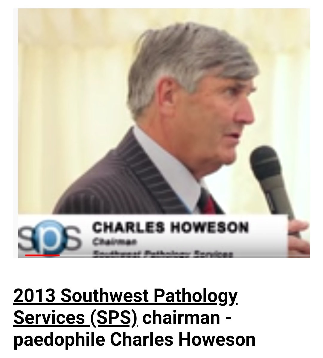 The convicted millionaire sex offender Charles Howeson, friend of BigEars and defended in court by Daniel Janner, son of paedophile Greville Janner, was chairman of Southwest Pathology Services. ... https://www.plymouthherald.co.uk/news/plymouth-news/judge-rules-millionaire-sex-offender-2150746