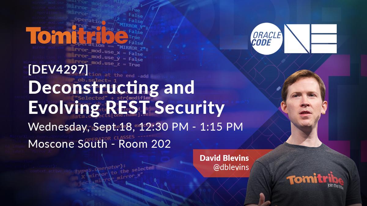 tomitribe's tweet image. Join @javachampion @dblevins TOMORROW Wed Sept 18th at @OracleCodeOne 12:30-1:50pm for a session on "Deconstructing & Evolving REST Security" He will exploring the #architectural differences of #OAuth 2.0 & #HTTPSignatures as it pertains to #REST & more bit.ly/2PN2d5a