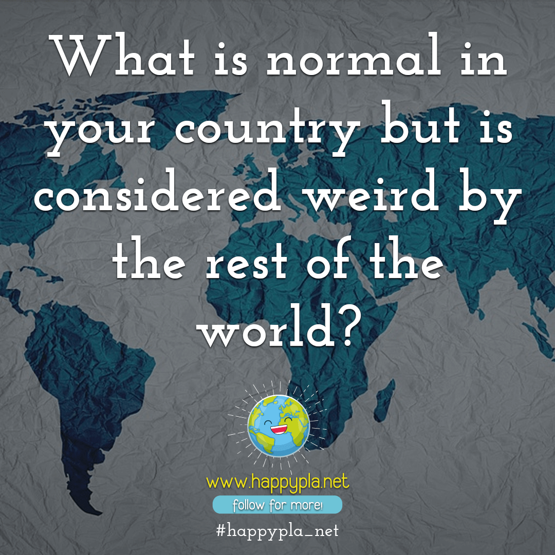 happypla_net's tweet photo. What is normal in your country but is considered weird by the rest of the world?

#happypla_net #mycountry #mycountryhome #homesweethome #questionare #opinion #sentiment #musings #sentiments #thoughts #thoughtsnlife #thoughtsinwords #sadthoughts #thirdeyethoughts #pentupthoughts https://t.co/5UW3yMVfGw
