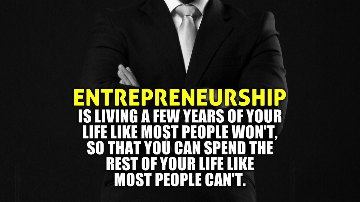 TheDaleHart's tweet photo. "Entrepreneurship is living a few years of your life like most people won't, so that you can spend the rest of your life like most people can't." — Anonymous #entrepreneur https://t.co/4ljxpNZHfh