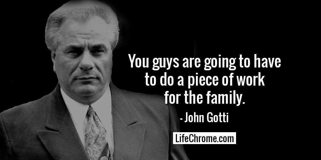 life_chrome's tweet photo. “You guys are going to have to do a piece of work for the family.
” - John Gotti

#JohnGottiQuotes #LifeChrome

#quotes #quotesdaily #quotestagram #quoteslover #motivationalquotes  #inspirationalquotes #quotesandsaying #quotes4life #quotestoday

https://t.co/2U080NOQeN https://t.co/QzS8gNjxDf