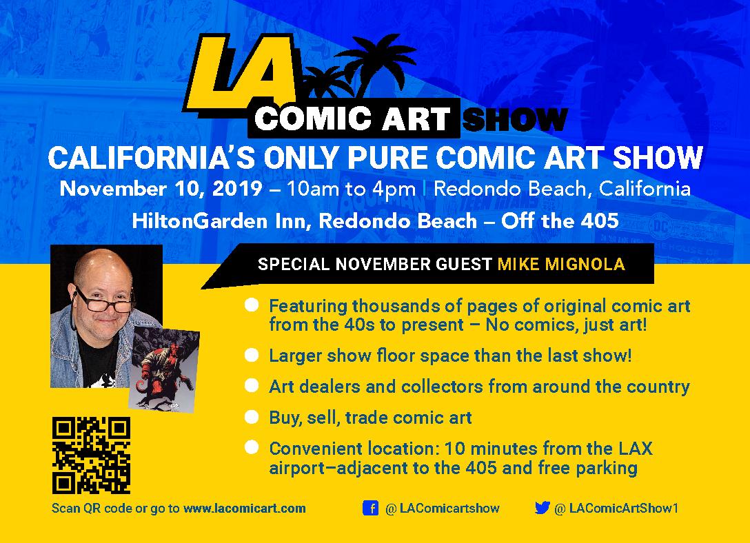 The Fall show of the LA Comic Art Show is November 10th, less than two months ago. Stay tuned for updates here on exhibitors as we know more. This show's guest is Mike Mignola!