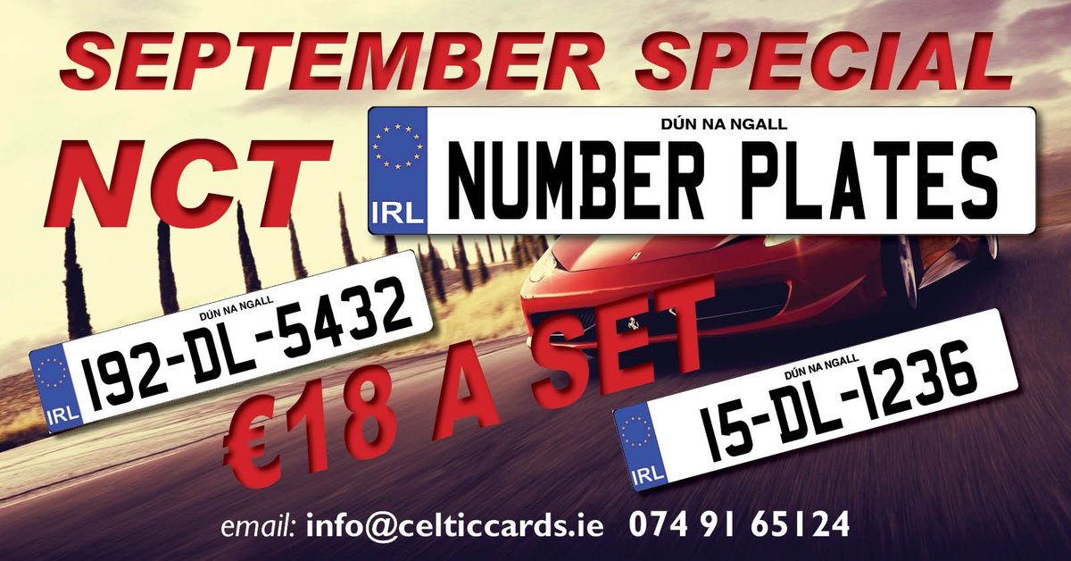 September Special - NCT Number Plates only €18 a a set Contact Eamonn on 074 91 65124 or email: info@celticcards.ie