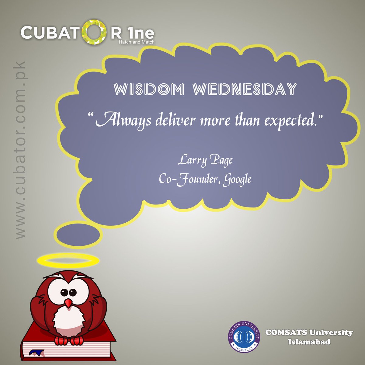 Cubator1's tweet photo. Always deliver more than expected. – Larry Page, Co-Founder, Google
#WisdomWednesday #WednesdayWisdom #LarryPage #Entrepreneur #COMSATS #CUI #Islamabad #SSBC #Cubator https://t.co/G4rXVRsRNc
