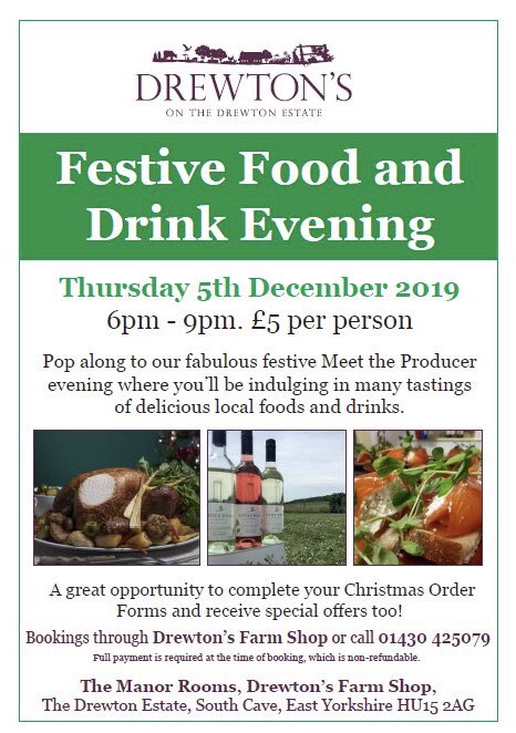 Our farm shop <a href="/Drewtons/">Drewton's</a> - 
Indulge in tastings of delicious foods, wines, spirits or beers for the festive season.
Pop along to finalise Christmas orders and gain inspiration for festive table decorations, wreaths and favour ideas!
Celebrate the very best of Yorkshire produce!