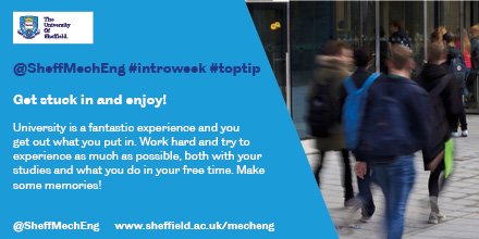 SheffMechEng's tweet image. @SheffMechEng #introweek #toptip Get stuck in and enjoy! University is a fantastic experience and you get out what you put in. Make some memories!