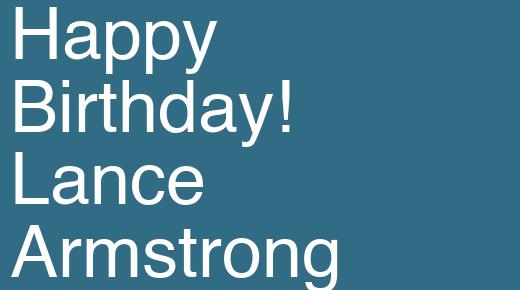 Happy Birthday! Lance Armstrong     