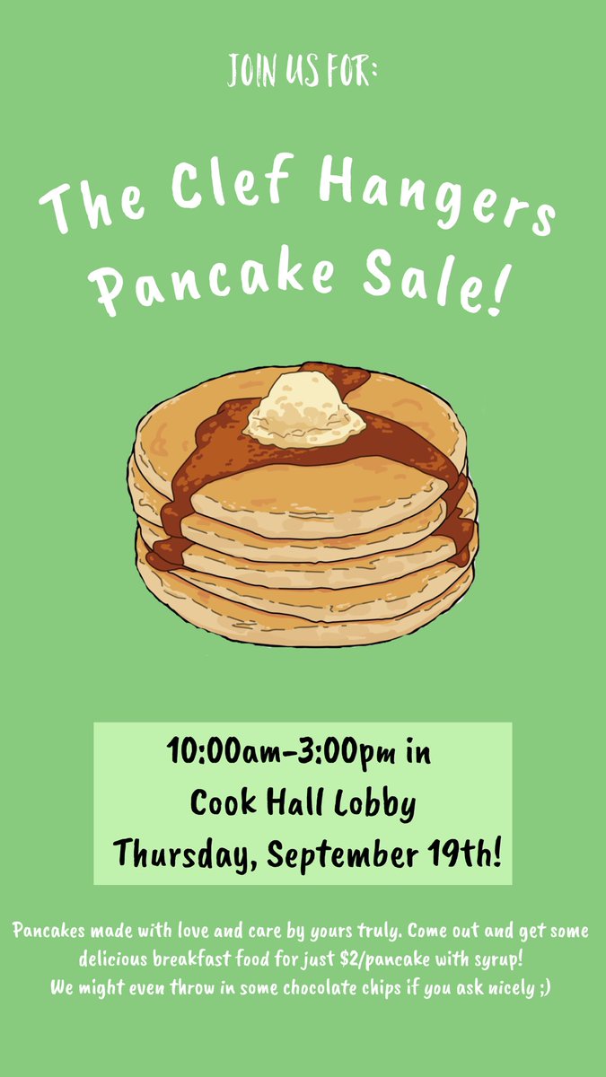 Help the Clef Hangers kick off our very first fundraiser of the year by coming to our pancake sale tomorrow in Cook Hall from 10 AM to 3 PM! Pancakes are only $2 and will be served with complimentary maple syrup! You don’t want to miss it!