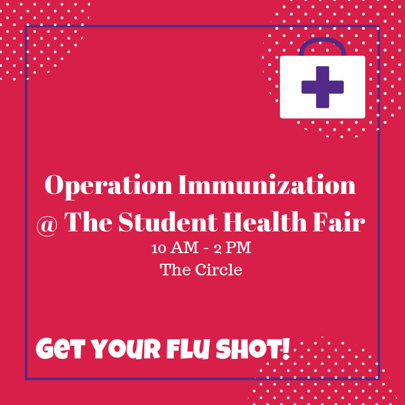 Our second Operation Immunization event will be at the Student Health Fair in the Circle from 10 AM to 2 PM! We hope to see you there~