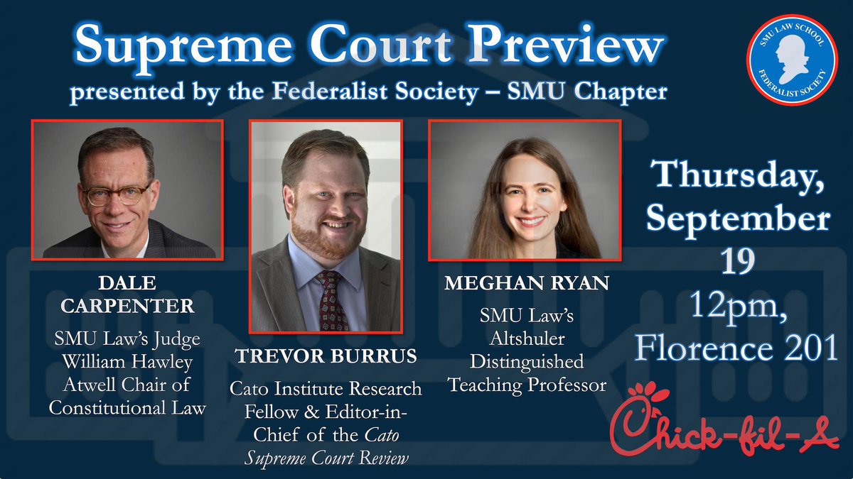 Tomorrow is Supreme Court Preview @ SMU Florence 201! Stop in for free Chick-fil-A and listen to SMU Law professors Megan Ryan, Dale Carpenter, and guest speaker Trevor Burrus (Cato Institute) giving breakdowns on important cases being argued before the Supreme Court this term!