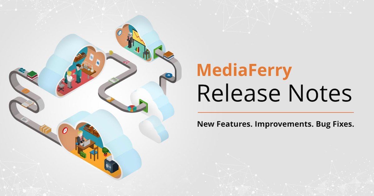 #MediaFerry September 2019 release is live! So, keep track and do not miss out on the newly introduced #features, #improvements, and #bug #fixes. Click on the link for more details, or reach out to your MediaFerry account manager. ekcs.co/304pCml