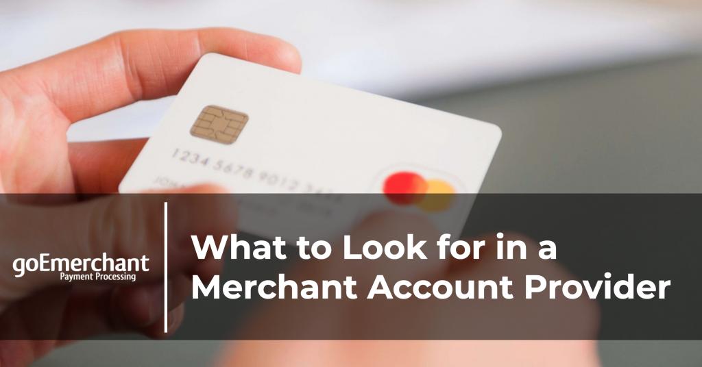 What to Look for in a Merchant Account Provider blog.goemerchant.com/what-to-look-f…