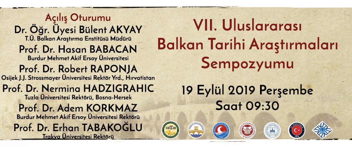 7.Balkan Tarihi Araştırma Sempozyumu 19 Eylül 2019 Perşembe günü saat: 09:30’da düzenlenecektir.