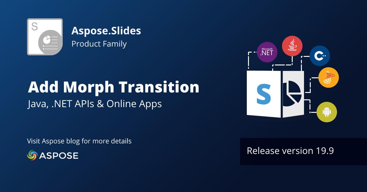 aspose's tweet image. Add #MorphTransition to PowerPoint Presentations #AsposeSlides 
Read More: bit.ly/2kERtHj