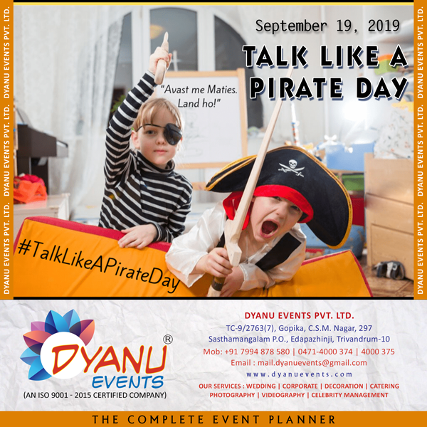 dyanu_e's tweet photo. As you are out and about on September 19th, don’t be surprised if people are saying, “Ahoy Matie,” “Hornpipe,” and  other pirate-like phrases, because it’s International Talk Like a Pirate Day.
Call us on📲 0471 - 4000 374 /+91 7994 878 580
#Dyanuevents #trending #eventplanners https://t.co/8grmFiHtA7