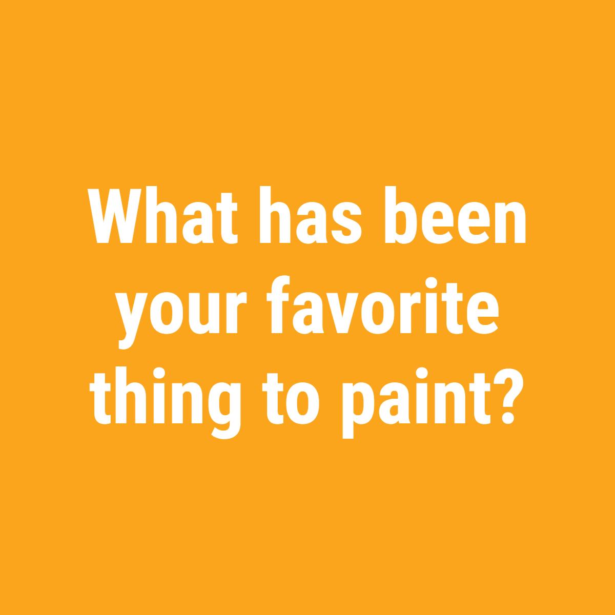 Landscapes, animals, abstract pieces -- we love them all! We want to hear about what you like to paint.