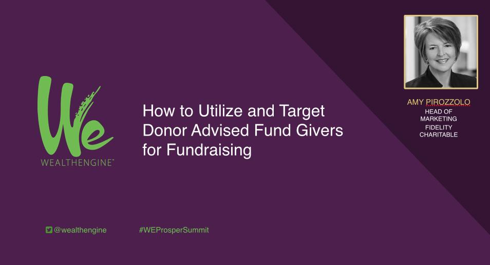 WealthEngine's tweet photo. Find out "How to Utilize and Target Donor Advised Fund Givers for #Fundraising" from Amy Pirozzolo, Head of Marketing at Fidelity Charitable, now at #WEProsperSummit. Watch the livestream: https://t.co/8xFyrYUoGV https://t.co/61M93HKHrG