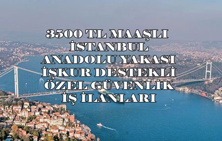 güvenlik iş ilanları istanbul anadolu yakası