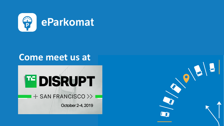In case you're going to be in San Francisco following days, let's meet us at hashtag#tcdisrupt and talk about #smartparking #ai #aiparking #eParkomat #5G....