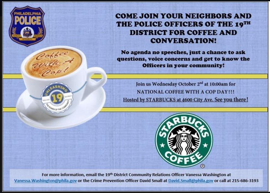 It's National #CoffeeWithACop Day!  ☕️☕️  Join Captain Stanford, CRO Vanessa Washington and the dedicated, hardworking Officers of the #19thPPD at #Starbucks 4600 City Line Ave., Phila., PA @ 10:00 a.m. for ☕️ and conversation.  We hope to cya there!