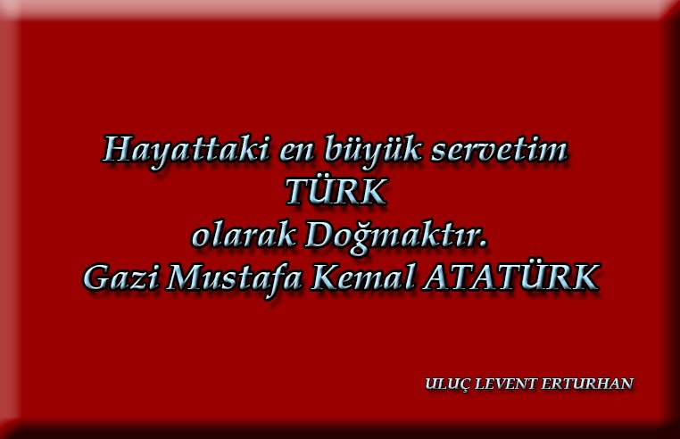 Hayattaki en büyük servetim ' TÜRK ' olarak Doğmaktır.
Gazi Mustafa Kemal ATATÜRK
#gündem #Gündem #depremistanbul #türkiye #nedenttoldu #kam #şaman #türkçü #uyan #uyanıyoruz #uyanalım #turkeyphotooftheday  #ig_turkey