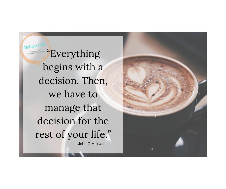 MelissaRCole's tweet photo. Every decision matters. 
#shereadstruth #jesusgirl #amwriting #tealmom #foodallergymama https://t.co/N9mOVtkCxr
