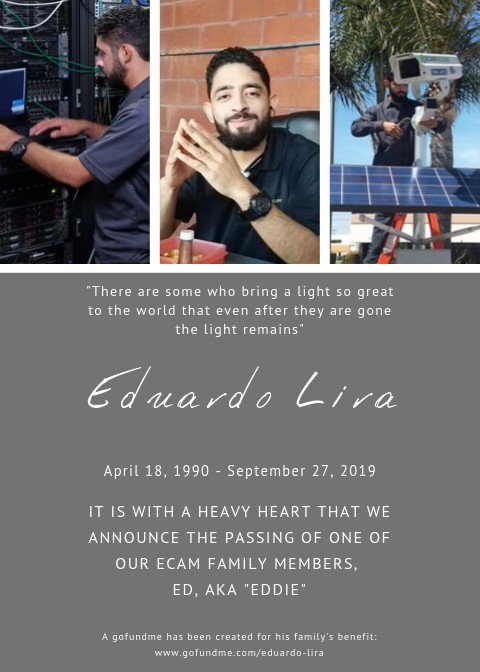 “When one person is missing the whole world seems empty.“ – Pat Schweibert

We are heartbroken to announce the passing of one of our ECAM family members, Eduardo Lira. He will be missed immensely and remembered forever.