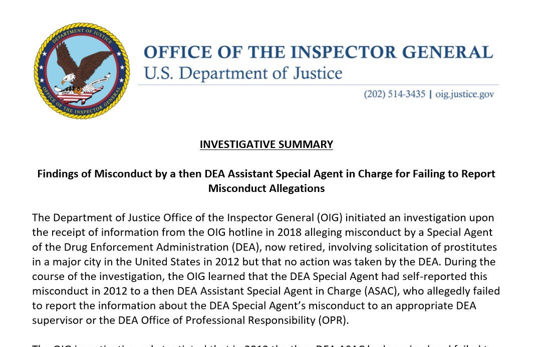 Tue. Oct 2, 2019 - Justice Dept. OIG ReportSolicitation of Prostitutes by a Federal Agent results in an early Retirement with Full BenefitsInvestigative Summary Findings of Misconduct by a then DEA Assistant Special Agent in Charge for Failing to Report Misconduct Allegations