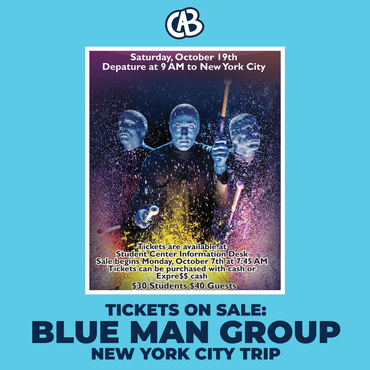 Have you always wanted to experience the paint madness that the Blue Man Group provides? Well now is your chance! Tickets go on sale October 7th @ 7:45AM! $30 for Students $40 for Guests!