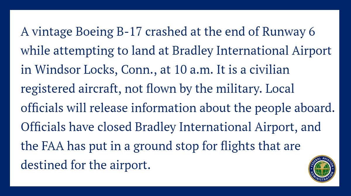 #FAA Statement on Boeing B-17 incident at <a href="/Bradley_Airport/">Bradley Intl Airport</a>. We will provide updates as they become available.