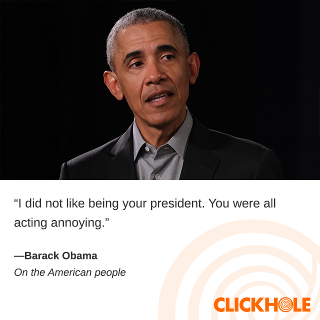 ClickHole's tweet image. Barack Obama Said WHAT?!