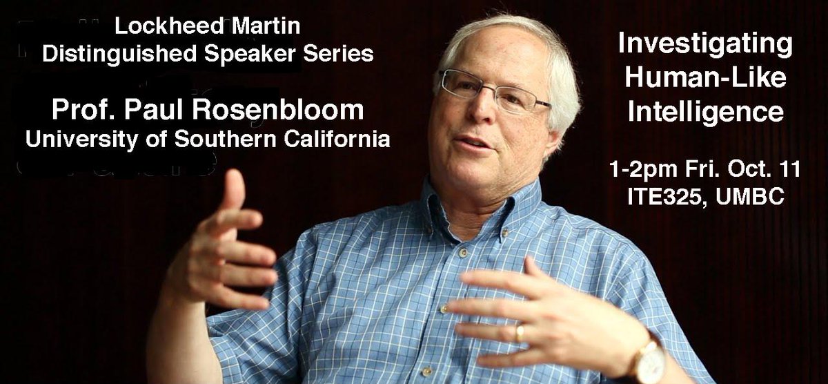 umbccsee's tweet image. Prof. Paul Rosenbloom (USC) Lockheed Martin Distinguished Lecture at #UMBC: Three Related Takes on Investigating Human-Like Intelligence: Cognitive Architectures, a Common Model of Cognition and Dichotomic Maps, 1-2pm Fri Oct. 11, ITE325, #UMBCcomputing bit.ly/2nTu1aN