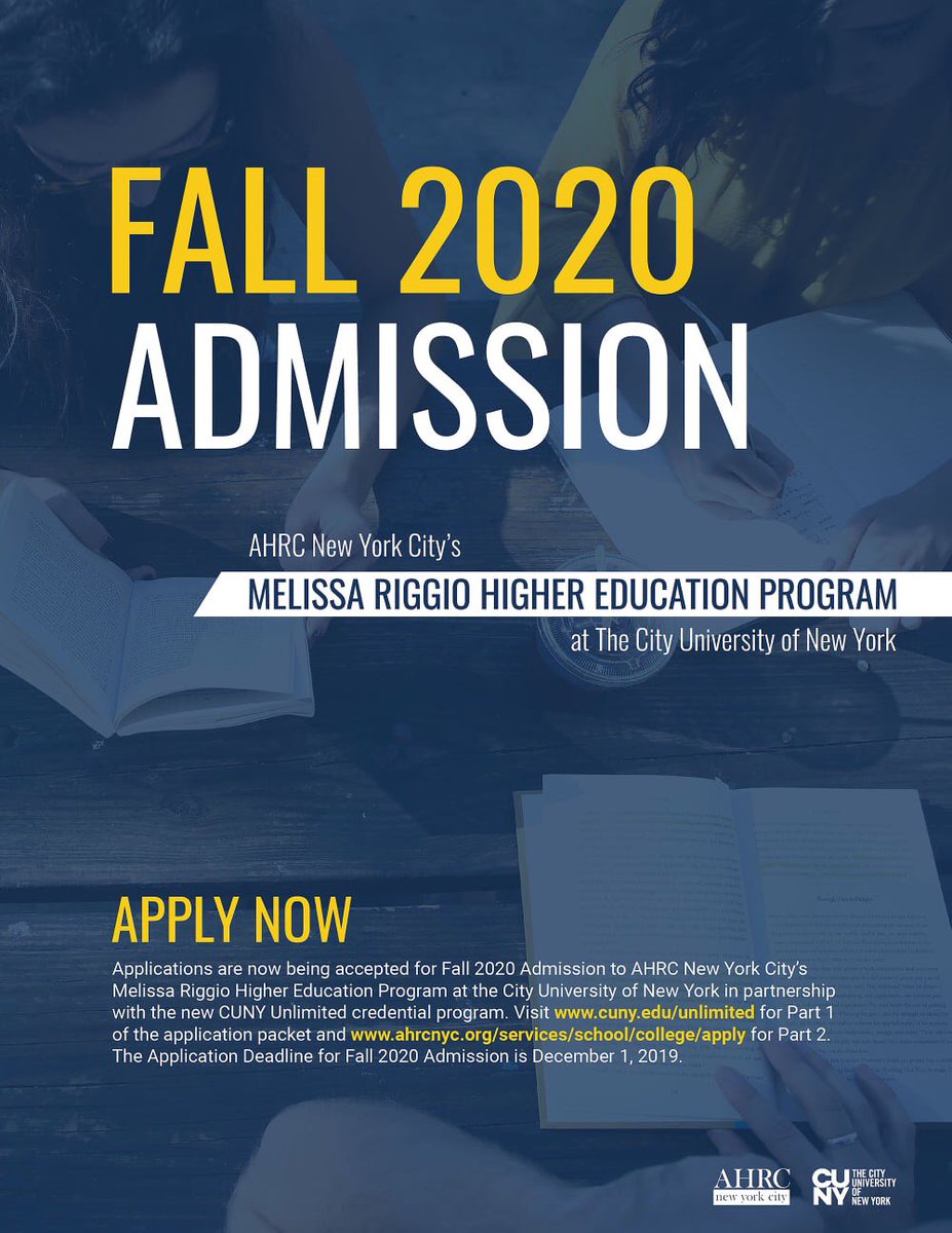 Applications are now being accepted for Fall 2020 Admission to AHRC New York City’s Melissa Riggio Higher Education Program at the City University of New York in partnership with the CUNY Unlimited program. Visit cuny.edu and ahrcnyc.org for more info.