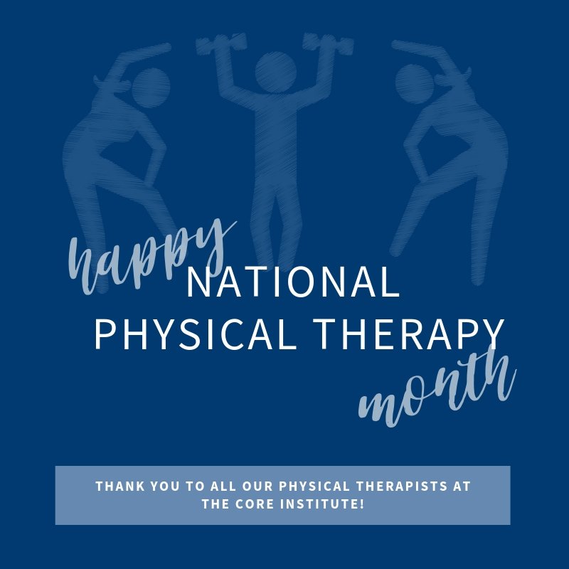 October is National Physical Therapy Month!  Help us celebrate our amazing Physical Therapy teams at The CORE Institute and tell us how they have helped you Keep Life in Motion!