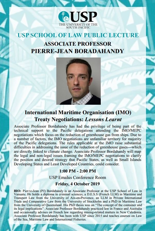 USP School of Law is inviting everyone to a Public Lecture on "International Maritime Organisation (IMO)
Treaty Negotiations: Lessons Learnt" by Prof. Pierre-Jean Bordahandy tomorrow  Friday, 4 October 2019 PM -1:00 2:00 PM USP Emalus Conference Room. #IMO