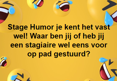 Stage Humor je kent het vast wel! Waar ben jij of heb jij een stagiaire wel eens voor op pad gestuurd?